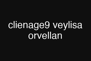 clienage9 veylisa orvellan
