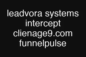 leadvora systems intercept clienage9.com funnelpulse